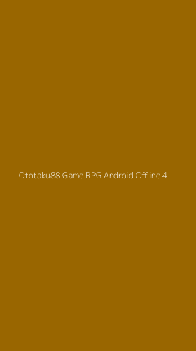 Tampilan Antarmuka Aplikasi Ototaku88 Game Rpg Android Offline - 4