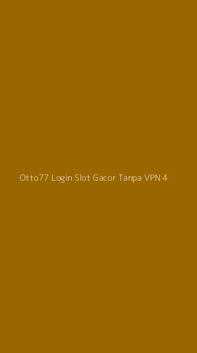 Tampilan Antarmuka Aplikasi Otto77 Login Slot Gacor Tanpa Vpn - 4