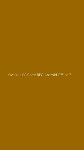 Tampilan Antarmuka Aplikasi Ovo Win 88 Game Rpg Android Offline - 2