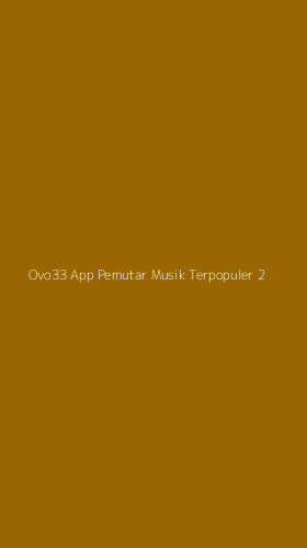 Tampilan Antarmuka Aplikasi Ovo33 App Pemutar Musik Terpopuler - 2