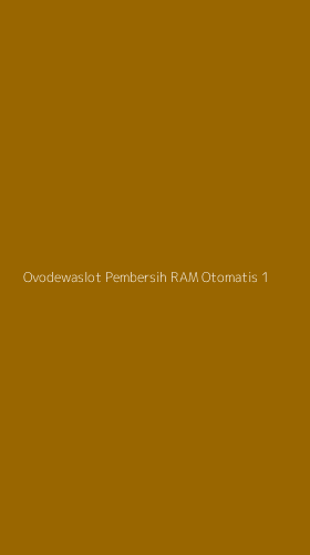 Tampilan Antarmuka Aplikasi Ovodewaslot Pembersih Ram Otomatis - 1
