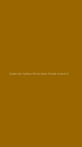 Tampilan Antarmuka Aplikasi Ovokerslot Aplikasi Portal Game Terbaik Android - 2