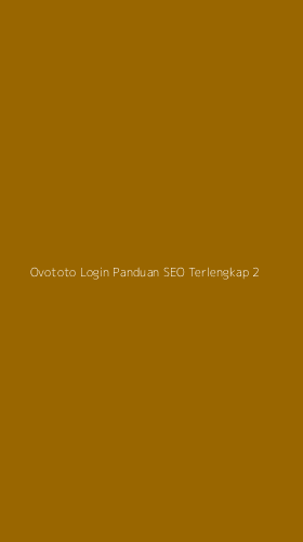 Tampilan Antarmuka Aplikasi Ovototo Login Panduan Seo Terlengkap - 2