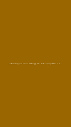 Tampilan Antarmuka Aplikasi Ovototo Login Rtp Slot Tertinggi Hari Ini Gampang Maxwin - 2