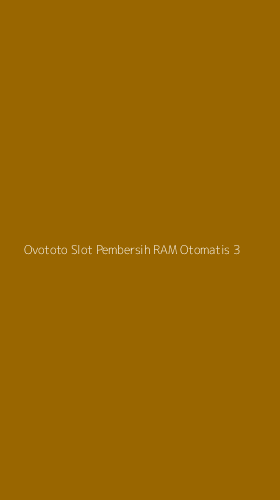 Tampilan Antarmuka Aplikasi Ovototo Slot Pembersih Ram Otomatis - 3