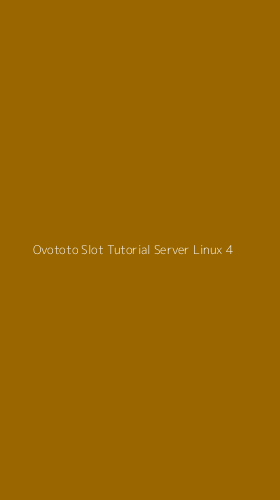 Tampilan Antarmuka Aplikasi Ovototo Slot Tutorial Server Linux - 4