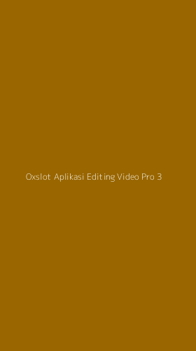 Tampilan Antarmuka Aplikasi Oxslot Aplikasi Editing Video Pro - 3