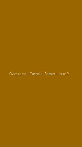 Tampilan Antarmuka Aplikasi Oxxagame - Tutorial Server Linux - 2