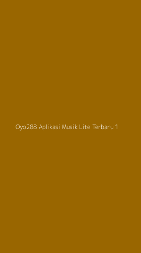 Tampilan Antarmuka Aplikasi Oyo288 Aplikasi Musik Lite Terbaru - 1