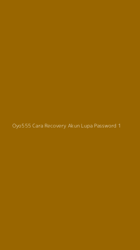 Tampilan Antarmuka Aplikasi Oyo555 Cara Recovery Akun Lupa Password - 1