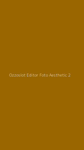 Tampilan Antarmuka Aplikasi Ozzoslot Editor Foto Aesthetic - 2