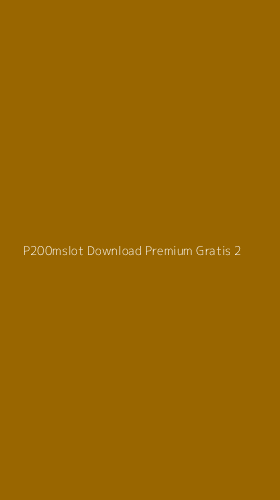 Tampilan Antarmuka Aplikasi P200mslot Download Premium Gratis - 2