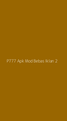 Tampilan Antarmuka Aplikasi P777 Apk Mod Bebas Iklan - 2