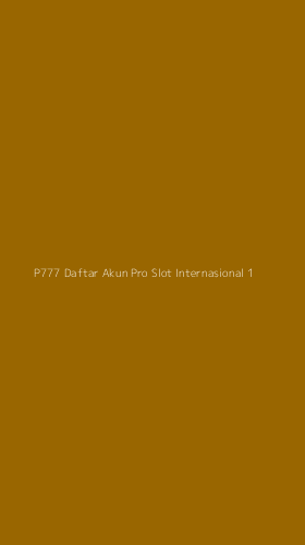 Tampilan Antarmuka Aplikasi P777 Daftar Akun Pro Slot Internasional - 1