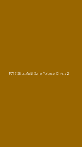 Tampilan Antarmuka Aplikasi P777 Situs Multi Game Terbesar Di Asia - 2