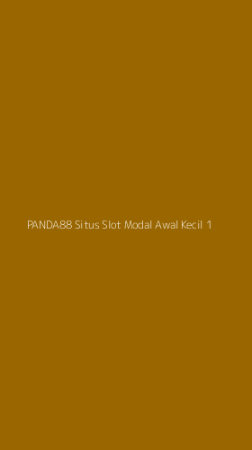 Tampilan Antarmuka Aplikasi Panda88 Situs Slot Modal Awal Kecil - 1