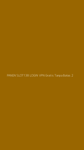 Tampilan Antarmuka Aplikasi Panen Slot138 Login Vpn Gratis Tanpa Batas - 2