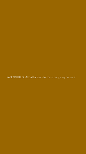 Tampilan Antarmuka Aplikasi Panen188 Login Daftar Member Baru Langsung Bonus - 2