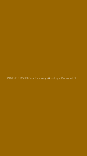 Tampilan Antarmuka Aplikasi Panen55 Login Cara Recovery Akun Lupa Password - 3