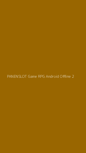 Tampilan Antarmuka Aplikasi Panenslot Game Rpg Android Offline - 2