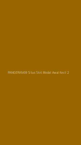 Tampilan Antarmuka Aplikasi Pangeran69 Situs Slot Modal Awal Kecil - 2