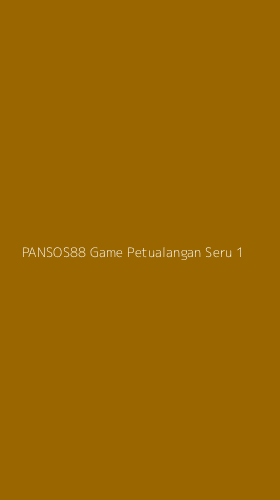 Tampilan Antarmuka Aplikasi Pansos88 Game Petualangan Seru - 1