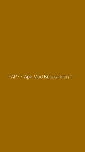Tampilan Antarmuka Aplikasi Pap77 Apk Mod Bebas Iklan - 1