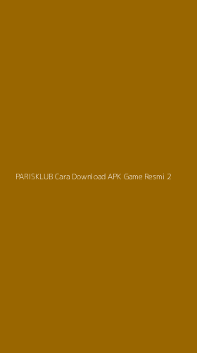 Tampilan Antarmuka Aplikasi Parisklub Cara Download Apk Game Resmi - 2