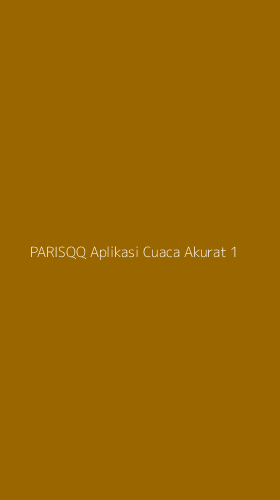 Tampilan Antarmuka Aplikasi Parisqq Aplikasi Cuaca Akurat - 1