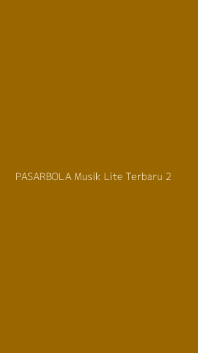 Tampilan Antarmuka Aplikasi Pasarbola Musik Lite Terbaru - 2