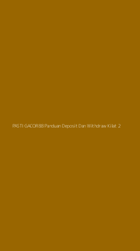 Tampilan Antarmuka Aplikasi Pasti Gacor88 Panduan Deposit Dan Withdraw Kilat - 2