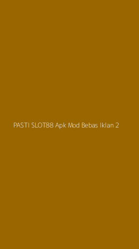 Tampilan Antarmuka Aplikasi Pasti Slot88 Apk Mod Bebas Iklan - 2