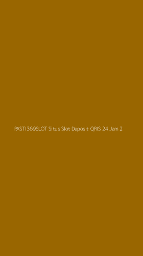 Tampilan Antarmuka Aplikasi Pasti369slot Situs Slot Deposit Qris 24 Jam - 2
