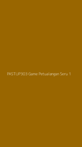 Tampilan Antarmuka Aplikasi Pastijp303 Game Petualangan Seru - 1