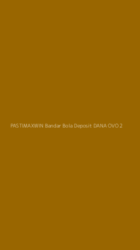 Tampilan Antarmuka Aplikasi Pastimaxwin Bandar Bola Deposit Dana Ovo - 2