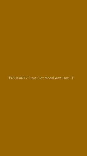 Tampilan Antarmuka Aplikasi Pasukan77 Situs Slot Modal Awal Kecil - 1