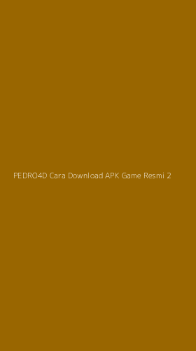 Tampilan Antarmuka Aplikasi Pedro4d Cara Download Apk Game Resmi - 2