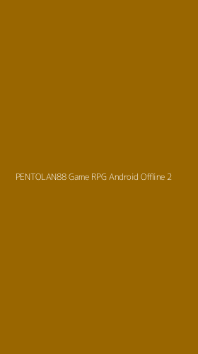 Tampilan Antarmuka Aplikasi Pentolan88 Game Rpg Android Offline - 2