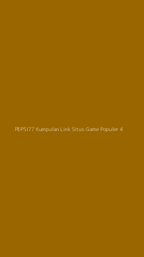 Tampilan Antarmuka Aplikasi Pepsi77 Kumpulan Link Situs Game Populer - 4