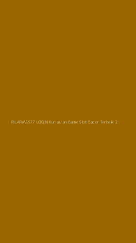 Tampilan Antarmuka Aplikasi Pilarmas77 Login Kumpulan Game Slot Gacor Terbaik - 2