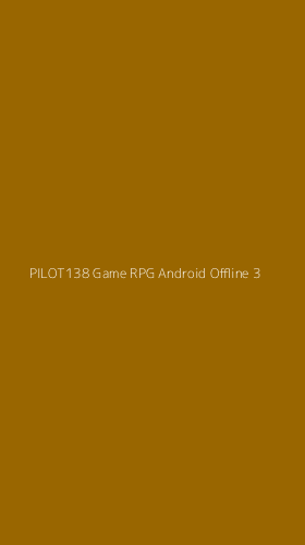 Tampilan Antarmuka Aplikasi Pilot138 Game Rpg Android Offline - 3