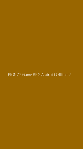 Tampilan Antarmuka Aplikasi Pion77 Game Rpg Android Offline - 2