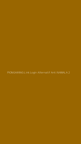 Tampilan Antarmuka Aplikasi Piongaming Link Login Alternatif Anti Nawala - 2