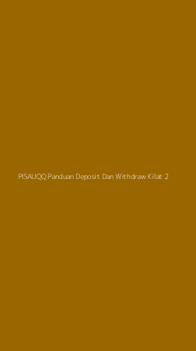 Tampilan Antarmuka Aplikasi Pisauqq Panduan Deposit Dan Withdraw Kilat - 2
