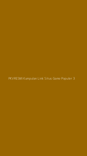 Tampilan Antarmuka Aplikasi Pkvresmi Kumpulan Link Situs Game Populer - 3