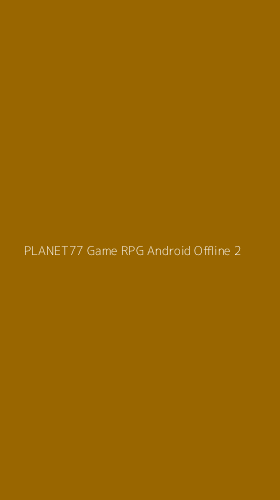 Tampilan Antarmuka Aplikasi Planet77 Game Rpg Android Offline - 2