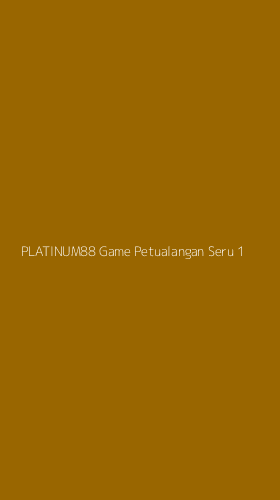 Tampilan Antarmuka Aplikasi Platinum88 Game Petualangan Seru - 1