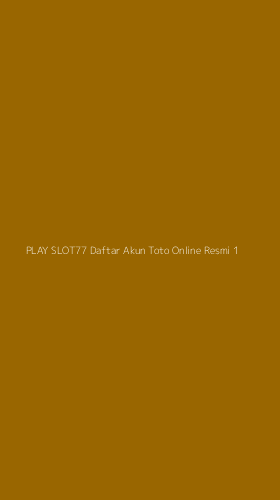 Tampilan Antarmuka Aplikasi Play Slot77 Daftar Akun Toto Online Resmi - 1