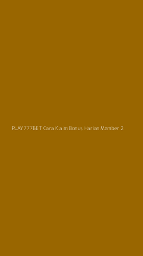 Tampilan Antarmuka Aplikasi Play777bet Cara Klaim Bonus Harian Member - 2