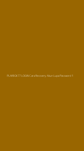 Tampilan Antarmuka Aplikasi Playbox77 Login Cara Recovery Akun Lupa Password - 1